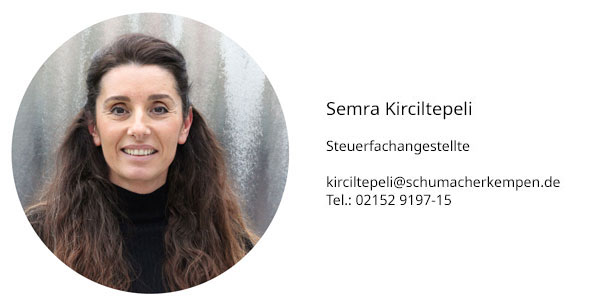 Semra Kirciltepeli Steuerfachangestellte kirciltepeli@schumacherkempen.de Tel: 02152 9197-15